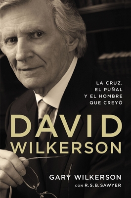David Wilkerson: La cruz, el puñal y el hombre ... [Spanish] 082976657X Book Cover