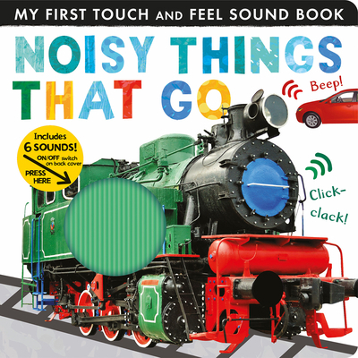 Noisy Things That Go: Includes Six Sounds! 1680106686 Book Cover