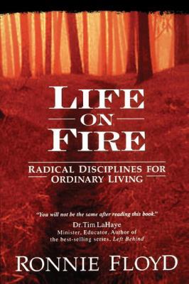 Life on Fire: Radical Disciplines for Ordinary ... 0849990920 Book Cover