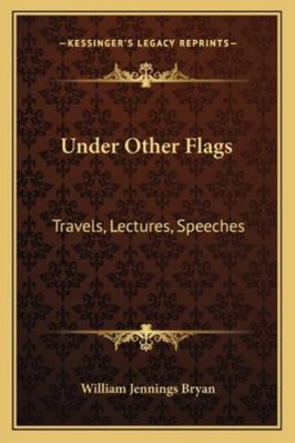 Under Other Flags: Travels, Lectures, Speeches 1162929308 Book Cover