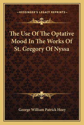 The Use Of The Optative Mood In The Works Of St... 1163149985 Book Cover