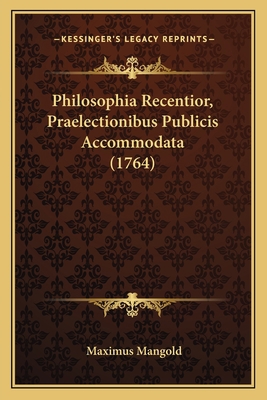 Philosophia Recentior, Praelectionibus Publicis... [Latin] 1166208702 Book Cover