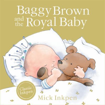 Baggy Brown and the Royal Baby 1444916467 Book Cover