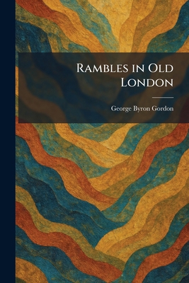 Rambles in Old London 1025939999 Book Cover