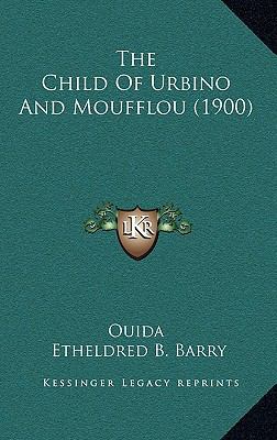 The Child Of Urbino And Moufflou (1900) 1168979498 Book Cover