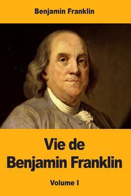 Vie de Benjamin Franklin [French] 1546669892 Book Cover
