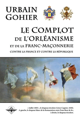 Le complot de l'orléanisme et de la franc-maçon... [French] 1637905963 Book Cover