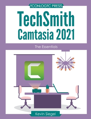 TechSmith Camtasia 2021: The Essentials 1944607773 Book Cover