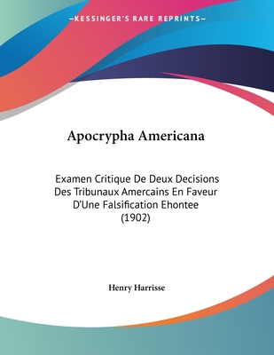 Apocrypha Americana: Examen Critique De Deux De... [French] 1120156688 Book Cover