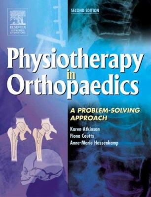 Physiotherapy in Orthopaedics: A Problem-Solvin... 0443074062 Book Cover