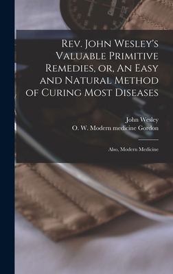 Rev. John Wesley's Valuable Primitive Remedies,... 1013696522 Book Cover