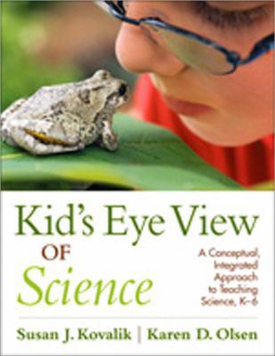 Kid's Eye View of Science: A Conceptual, Integr... 1412990912 Book Cover