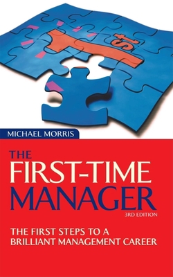 First Time Manager: The First Steps to a Brilli... 0749443847 Book Cover