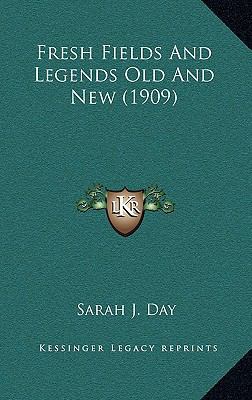 Fresh Fields And Legends Old And New (1909) 1165355086 Book Cover