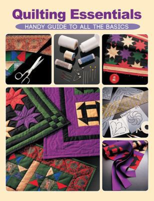 Quilting Essentials: Handy Guide to All the Basics 1589238753 Book Cover