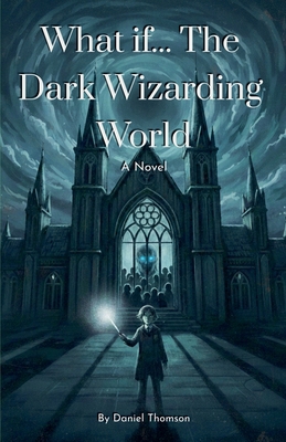 What if... The Dark Wizarding World B0GQC4DRF6 Book Cover