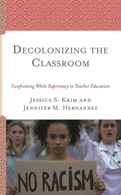 Decolonizing the Classroom: Confronting White S... 1793607680 Book Cover