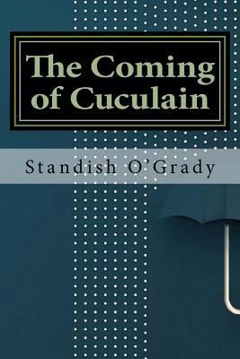 The Coming of Cuculain 1533416923 Book Cover