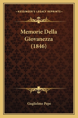 Memorie Della Giovanezza (1846) [Italian] 1167548930 Book Cover