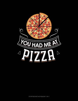 You Had Me At Pizza: Storyboard Notebook 1.85:1 1678334901 Book Cover