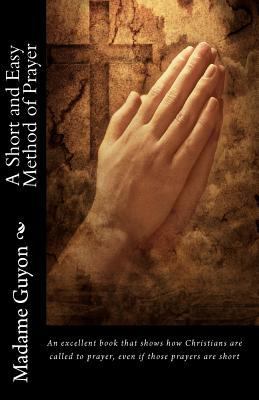 Madame Guyon: A Short and Easy Method of Prayer 1451529880 Book Cover