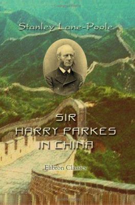 Sir Harry Parkes in China 1402193394 Book Cover