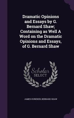 Dramatic Opinions and Essays by G. Bernard Shaw... 1355137519 Book Cover