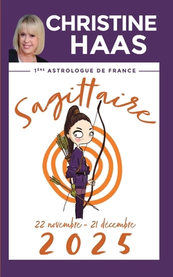 Sagittaire 2025: Du 22 novembre au 21 décembre [French]            Book Cover