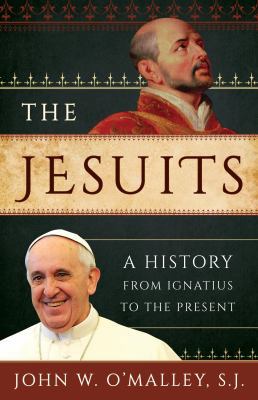 The Jesuits: A History from Ignatius to the Pre... 1442234768 Book Cover
