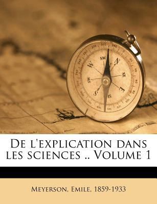 De l'explication dans les sciences .. Volume 1 [French] 1246245396 Book Cover