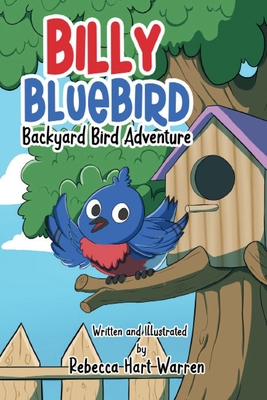 Billy Bluebird: Backyard Bird Adventure B0C5MDB4XR Book Cover
