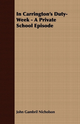 In Carrington's Duty-Week - A Private School Ep... 1408622904 Book Cover