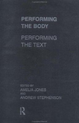 Performing the Body/Performing the Text 0415190606 Book Cover