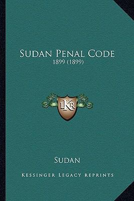 Sudan Penal Code: 1899 (1899) 1164175467 Book Cover
