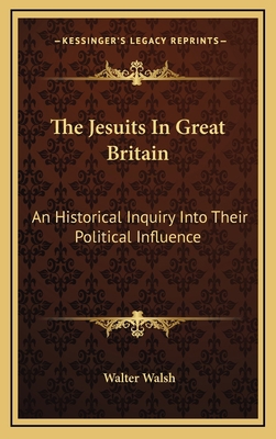 The Jesuits in Great Britain: An Historical Inq... 1163498548 Book Cover