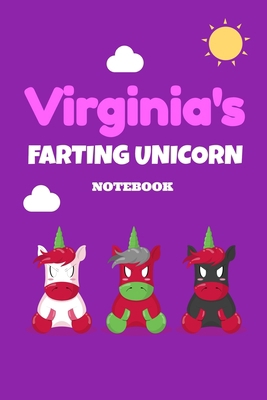 Virginia's Farting Unicorn Notebook: Funny & Unique Personalised Notebook Gift For A Girl Called Virginia - 120 Pages - Perfect for Girls & Women - A ... Journal For Home, School College Or Work B083XTH6SD Book Cover