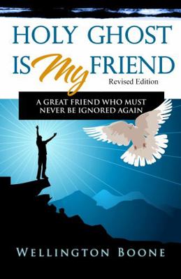 Holy Ghost Is My Friend: A Great Friend Who Mus... 0997471042 Book Cover