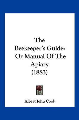 The Beekeeper's Guide: Or Manual of the Apiary ... 1104976811 Book Cover