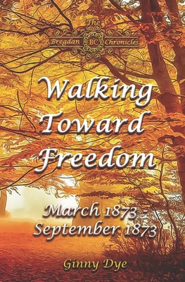 Walking Toward Freedom (# 20 in The Bregdan Chr... B0C1J1MZTC Book Cover