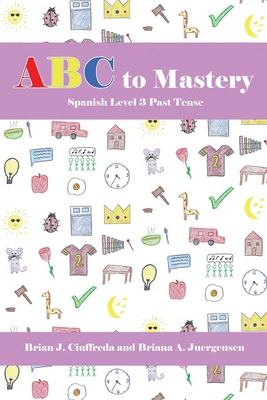 ABC to Mastery Spanish Level 3: Past Tense B0CJLTST2R Book Cover