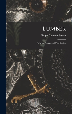 Lumber: Its Manufacture and Distribution 1017456275 Book Cover