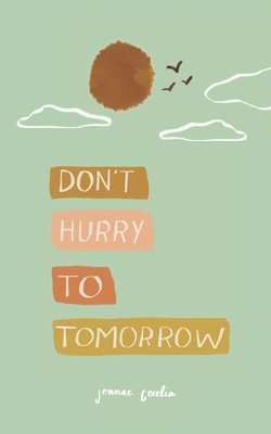 don't hurry to tomorrow B0C9S86SB3 Book Cover