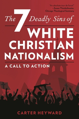 Seven Deadly Sins of White Christian Nationalis... 1538188317 Book Cover
