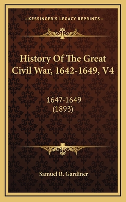 History Of The Great Civil War, 1642-1649, V4: ... 1165515482 Book Cover