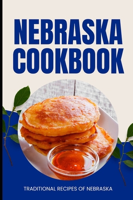 Nebraska Cookbook: Traditional Recipes of Nebraska            Book Cover