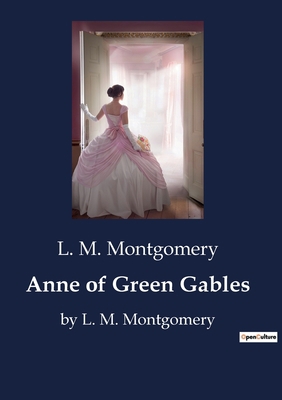 Anne of Green Gables: by L. M. Montgomery B0CDVNT5DX Book Cover