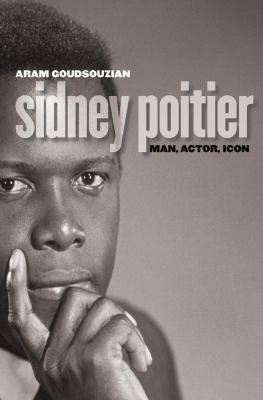 Sidney Poitier: Man, Actor, Icon 1469622939 Book Cover
