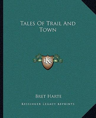 Tales Of Trail And Town 1162686766 Book Cover