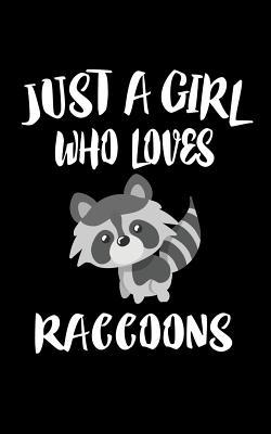 Just A Girl Who Loves Raccoons: Animal Nature C... 1076647871 Book Cover