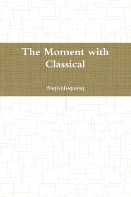 The Moment with Classical [Chinese] B07Y4JLPHQ Book Cover